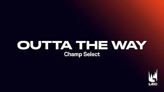 LEC 2021 Summer | Champ Select | Outta The Way