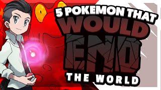 5 Pokémon That Would End the World! - Eryizo on Bulba Tube