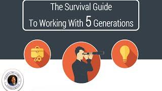 YOUR Survival Guide To Working With 5 Generations