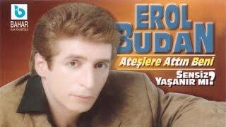 EROL BUDAN - ATEŞLERE ATTIN BENİ