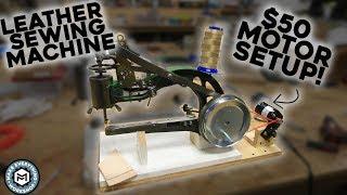 Motorizing The Leather Sewing Machine, For Under $50