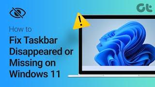 How to Fix Taskbar Disappeared or Missing on Windows 11
