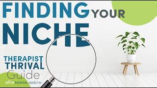 How to Find Your Therapy Niche: Generalization vs. Specialization | Therapist THRIVAL Guide: Ep. 3
