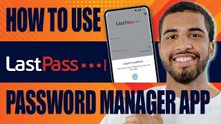 How to Use Lastpass Password Manager App (Beginners Tutorial, 2024)