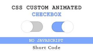 Custom Checkbox - CSS Animated / Toggle Switch | No JavaScript - [Short Code]