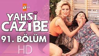 Yahşi Cazibe 91. Bölüm