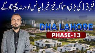 DHA Lahore Phase 13: Major Update! Prices, Investment & Future Explained