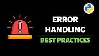 Best Practices for Error Handling in Python (try/except/else/finally)