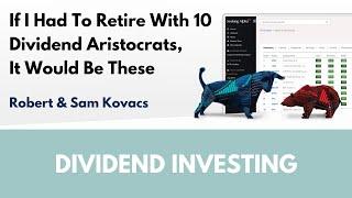 If I Had To Retire With 10 Dividend Aristocrats, It Would Be These