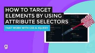 How To Target Elements by Using Attribute Selectors (That Work With CSS and jQuery) EASY
