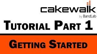 Cakewalk by BandLab Tutorial (Part 1) – Getting Started and Layout