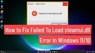 How to Fix Failed To Load steamui.dll Error In Windows 11/10