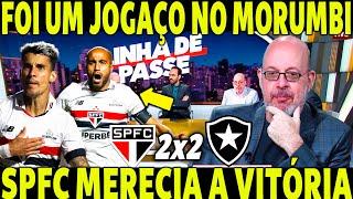 FOI UM JOGAÇO NO MORUBI! SÃO PAULO MERECIA A VITÓRIA! MIDIA ANALISA SPFC X BOTAFOGO