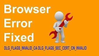 How To Fix Browser Error Code DLG_FLAGS_INVALID_CA DLG_FLAGS_SEC_CERT_CN_INVALID
