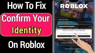 How to fix Roblox Please confirm your identity | an unknown error occurred please try Again