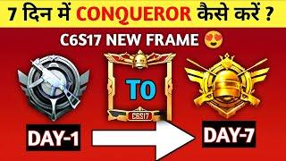 Platinum To Conqueror In Just 7 Days | C6s17 Solo Conqueror New Frame Tips & Tricks