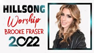 Brooke Fraser - Hillsong Worship 2022 - Most Popular Hillsong Worship Songs Playlist 2022