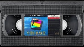 Le Wanski - VHS Rave