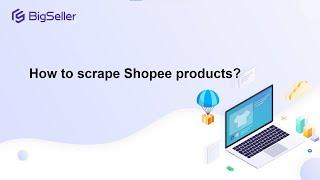 How to scrape products from Shopee?