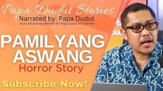 PAMILYANG ASWANG | MOIRA | PAPA DUDUT STORIES HORROR