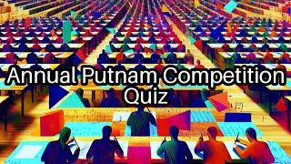 Test Your Knowledge: Fun Facts About the Annual Putnam Competition! 