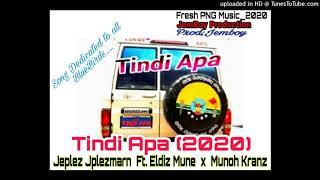 Tindi Apa(2020 PNG MUSIC)- Jeplez Jplezmarn (Feat: Eldis Mune) [Jemboy Production]