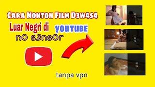 Cara Nonton Film d3w4s4 luar negri di youtube no s3ns0r|Doinx Minongg