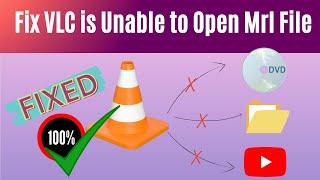 Fixes for VLC is unable to open MRL [File, DVD, YouTube] | 2022 Epic Tutorial