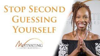 Why You Should Stop Second Guessing Yourself - Lisa Nichols