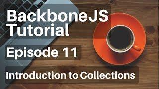 Backbone.js Tutorial - 11 - Introduction to Collections