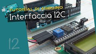 Tutorial Arduino ITA 12: usare l'interfaccia I2C per il display LCD