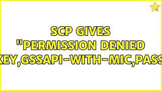 scp gives "Permission denied (publickey,gssapi-with-mic,password)"