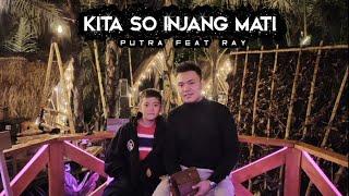 KITA SO INJANG MATI  Putra Mansa feat Ray Lomban (Video Lyric)