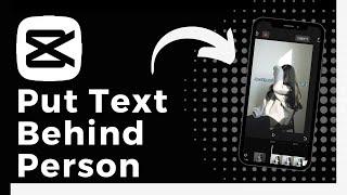 How To Put Text Behind Person In CapCut (Update)