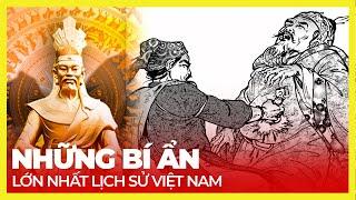 NHỮNG BÍ ẨN LỚN NHẤT LỊCH SỬ VIỆT NAM