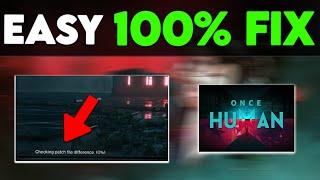 Once Human Checking Patch File Difference EASY FIX(WORKING 100%)