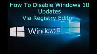 How To Disable Windows 10 Updates Via Registry Editor | Tips & Tricks