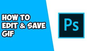 How To Edit & Save GIF in Photoshop