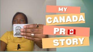 MY CANADA PR STORY: How I relocated to Canada as a Permanent Resident || Step by Step Process