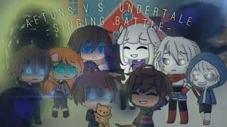 Undertale Vs. Aftons Singing Battle! : Gacha Life (Re-Upload) (Read Description for details)