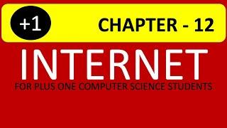 Chapter-12 | INTERNET  | Plus One Computer Science | Tutorial Video in Malayalam