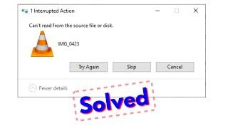 Fix Interrupted Action can't read from the source file or disk windows 10/8/7