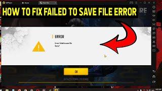 How to fix Failed to save file Error on Free Fire | Emulators | 2020