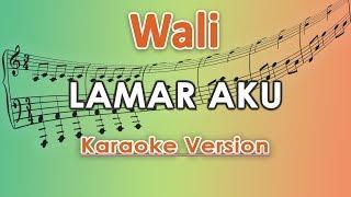 Wali - Lamar Aku (Karaoke Lirik Tanpa Vokal) by regis