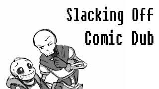 Slacking Off [Undertale Comic Dub] ((ft. Max Out Of Ten))