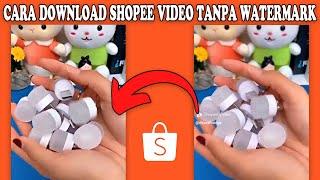 Cara Download Video Shopee Tanpa Watermark | Cara Simpan Video Shopee Tanpa Watermark