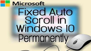 How To Fix Automatic Scrolling In Windows 10 Latest Version Permanently