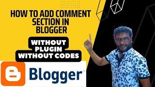 How to Add Comment Section in Blogger   Without Plugin – Without Codes   Full Setup in Details