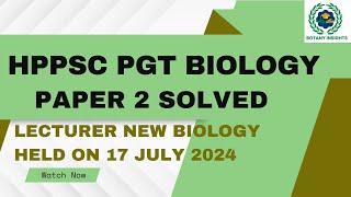 HP PGT BIOLOGY PAPER 2 ANSWER KEY HELD ON 17 JULY 2024 | LECTURER SCHOOL NEW BIOLOGY ANSWER KEY