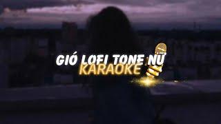 KARAOKE / Gió - JanK x KProx ( Tone Nữ )「Lo - Fi Ver」/ Official Video